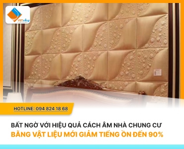 Bất Ngờ Với Hiệu Quả Cách Âm Nhà Chung Cư Bằng Vật Liệu Mới Giảm 