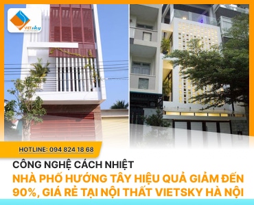 Công Nghệ Cách Nhiệt Nhà Phố Hướng Tây Hiệu Quả Giảm Đến 90%, Giá Rẻ 