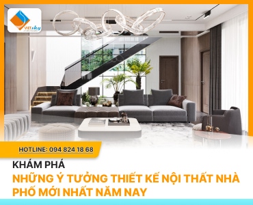 Khám Phá Những Ý Tưởng Thiết Kế Nội Thất Nhà Phố Mới Nhất Năm Nay